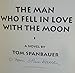 The Man Who Fell in Love With the Moon: A Novel