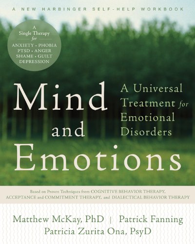Mind and Emotions: A Universal Treatment for Emotional Disorders (New Harbinger Self-Help Workbook)