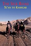 The Silk Road: Xian to Kashgar (Odyssey The Silk Road)