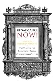 Renaissance now! : the value of the Renaissance past in contemporary culture