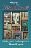 The Magic Shop: A Manual for Imaginative Healing