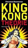 King Kong Theorie - Virginie Despentes