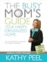 The Busy Mom's Guide to a Happy, Organized Home: Fast Solutions to Hundreds of Everyday Dilemmas