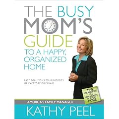 The Busy Mom's Guide to a Happy, Organized Home: Fast Solutions to Hundreds of Everyday Dilemmas