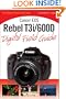 Canon EOS Rebel T3i/600D Digital Field Guide