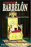 Codeword Barbelon: Danger in the Vatican--The Sons of Loyola and Their Plans for World Domination... (Secret Societies)