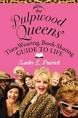 The Pulpwood Queens' Tiara-Wearing, Book-Sharing Guide to Life
