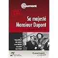 Sa majest� Monsieur Dupont