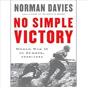 No Simple Victory: World War II in Europe, 1939-1945 | [Norman Davies]