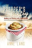 The Preppers Pantry: Building and Thriving with Food Storage
