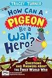 How can a pigeon be a war hero? Questions and answers about the First World War