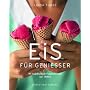 Eis f�r Genie�er: 90 verf�hrerische Originalrezepte aus Italien