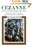 Cezanne and the End of Impressionism: A Study of the Theory, Technique, and Critical Evaluation of Modern Art