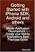 Getting Started with iPhone SDK, Android and others: Mobile Application Development - Create your Mobile Applications Best Practices Guide