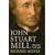 John Stuart Mill: Victorian Firebrand