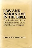 Law and narrative in the Bible : the evidence of the Deuteronomic Laws and the Decalogue