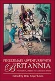 Penultimate Adventures with Britannia: Personalities, Politics and Culture in Britain