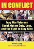 In Conflict: Iraq War Veterans Speak Out on Duty, Loss, and the Fight to Stay Alive