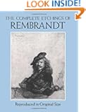 The Complete Etchings of Rembrandt: Reproduced in Original Size (Dover Fine Art, History of Art)