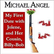 My First Date with Jolene, and Her Cousin, Billy-Bob | [J. D. Cutler, Michael Angel]