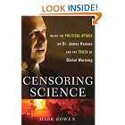 Censoring Science: Inside the Political Attack on Dr. James Hansen and the Truth of Global Warming by  Mark Bowen