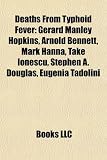 Produkt-Bild: Deaths from Typhoid Fever: Gerard Manley Hopkins, Arnold Bennett, Mark Hanna, Take Ionescu, Stephen A. Douglas, Eugenia Tadolini