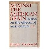 against the american grain essays on the effects of mass culture