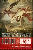 A Demon of Our Own Design: Markets, Hedge Funds, and the Perils of Financial Innovation