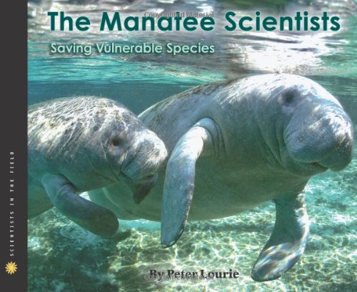 The Manatee Scientists (Sitf): The Science of Saving the Vulnerable (Scientists in the Field)