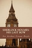 Sherlock Holmes:  His Last Bow: The Complete & Unabridged Classic Edition (Summit Classic Collector Editions)