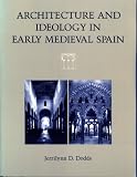Architecture and Ideology in Early Medieval Spain