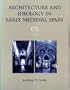 Architecture and Ideology in Early Medieval Spain