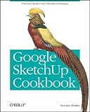 Google Sketchup Cookbook: Practical Recipes and Essential Techniques