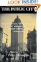 The Public City: The Political Construction of Urban Life in San Francisco, 1850-1900