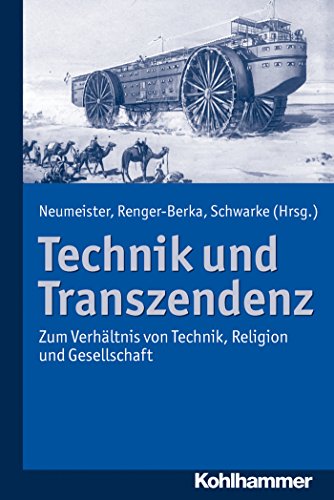 Technik und Transzendenz: Zum Verhältnis von Technik, Religion und Gesellschaft (German Edition)