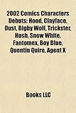 2002 Comics Characters Debuts: Hood, Clayface, Dust, Bigby Wolf, Trickster, Hush, Snow White, Fantomex, Boy Blue, Quentin Quire, Agent X-
