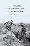 Modernism, Male Friendship, and the First World War