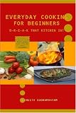 Everyday Cooking for Beginners: B-R-E-A-K  That Kitchen In!