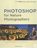 Photoshop for Nature Photographers: A Workshop in a Book