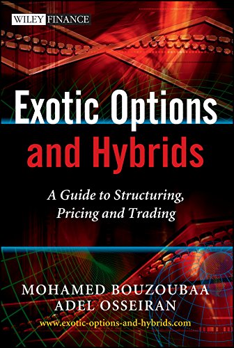 Exotic Options and Hybrids: A Guide to Structuring, Pricing and Trading (The Wiley Finance Series)