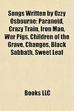 Produkt-Bild: Songs Written by Ozzy Osbourne: Paranoid, Crazy Train, Iron Man, War Pigs, Children of the Grave, Changes, Black Sabbath, Sweet Leaf