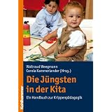 Die J�ngsten in der Kita: Ein Handbuch zur Krippenp�dagogikvon "Carola Kammerlander"