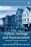 Culture, heritage and representation : perspectives on visuality and the past