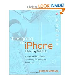 Designing the iPhone User Experience: A User-Centered Approach to Sketching and Prototyping iPhone Apps