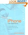 Designing the iPhone User Experience: A User-Centered Approach to Sketching and Prototyping iPhone Apps