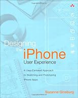 Designing the iPhone User Experience: A User-Centered Approach to Sketching and Prototyping iPhone Apps