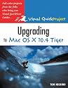 Upgrading to MAC OS X 10.4 Tiger: Visual QuickProject Guide