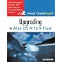 Upgrading to Mac OS X 10.4 Tiger: Visual QuickProject Guide