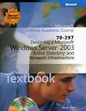 70-297 Designing a Microsoft Windows Server 2003 Active Directoryand Network Infrastructure Package (Microsoft Official Academic Course Series)
