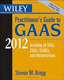 Wiley Practitioners Guide to GAAS 2012: Covering all SASs, SSAEs, SSARSs, and Interpretations